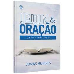 Jejum & Oração - As Armas Infalíveis